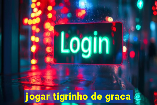 jogar tigrinho de graca